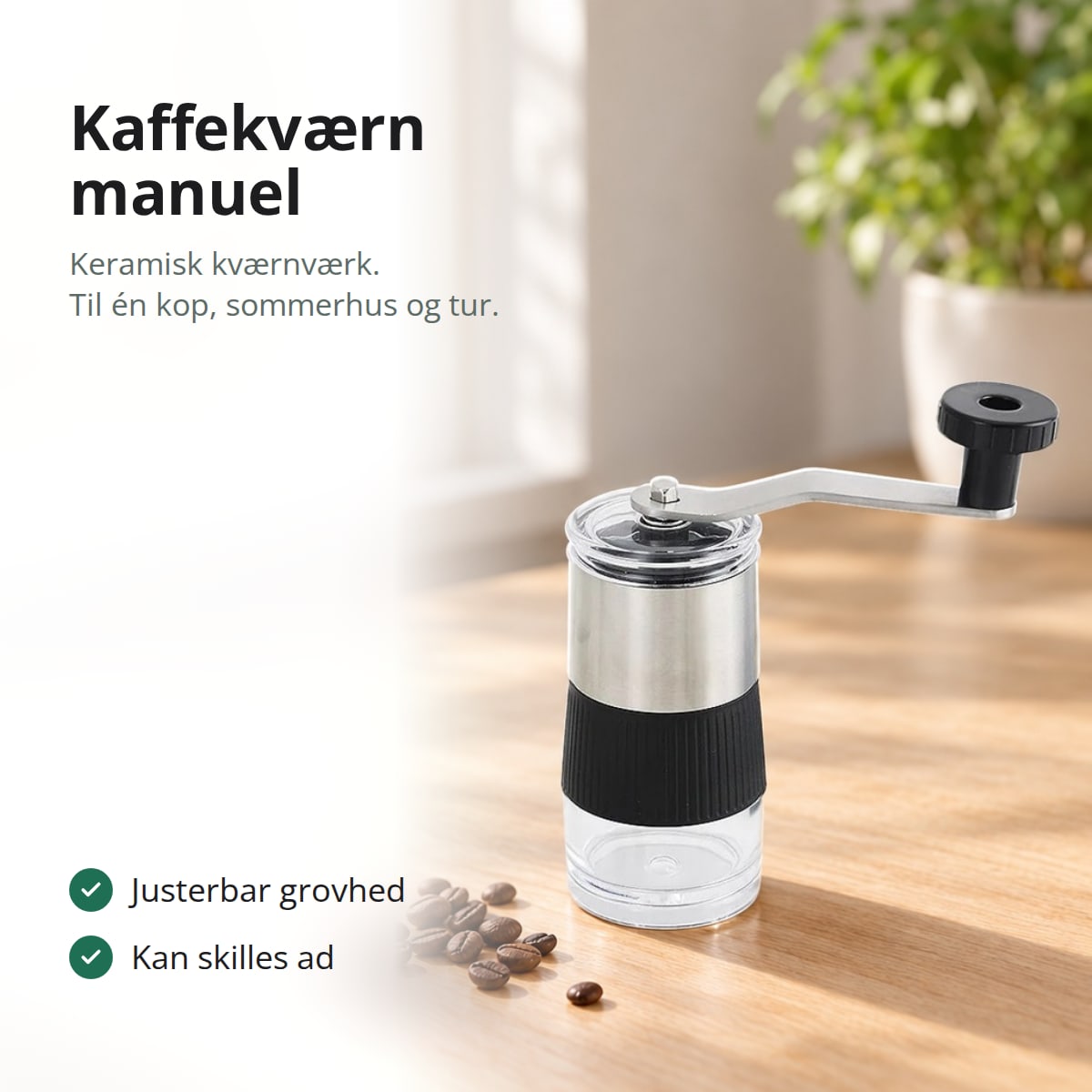 Manuel kaffekværn med keramisk kværnværk, med tekst: justerbar grovhed, kan skilles ad
