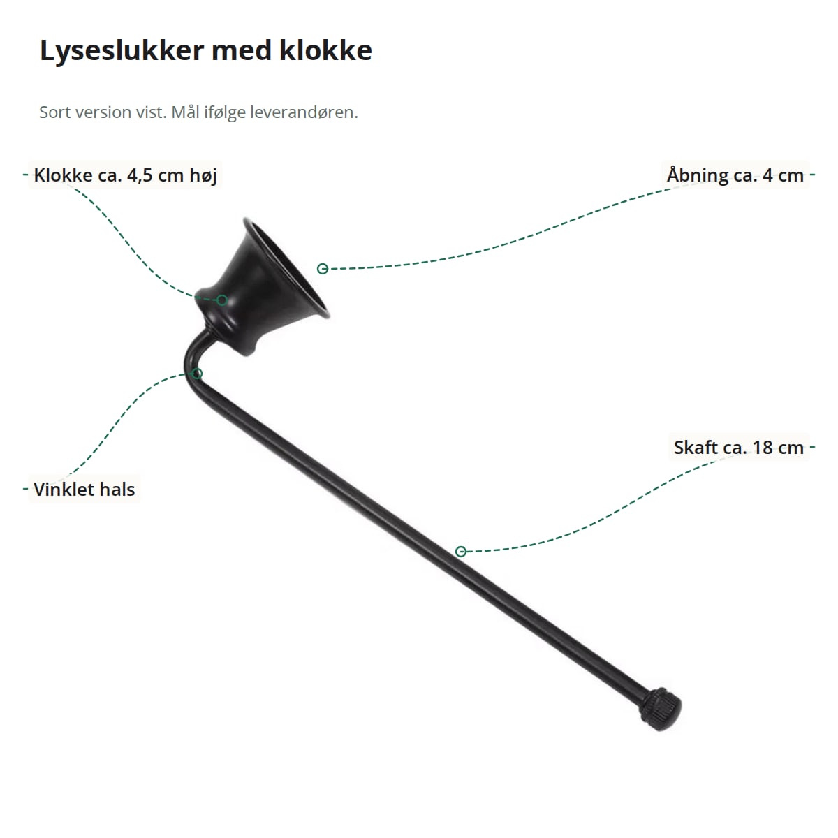 Sort lyseslukker med markeringer: klokken på ca. 4,5 cm, åbningen på ca. 4 cm, skaftet på ca. 18 cm og den vinklede hals
